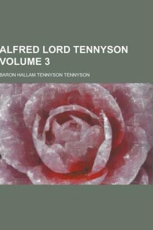 Cover of Alfred Lord Tennyson Volume 3