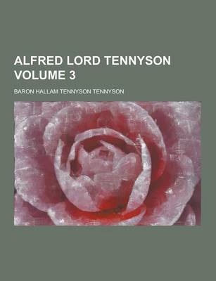 Book cover for Alfred Lord Tennyson Volume 3