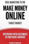 Book cover for Real Marketing To The Make Money Online Target Market