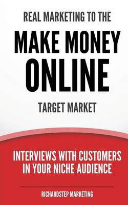 Cover of Real Marketing To The Make Money Online Target Market