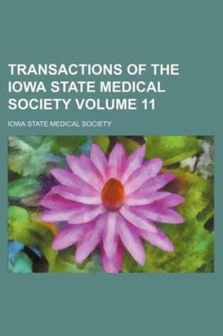 Cover of Transactions of the Iowa State Medical Society Volume 11