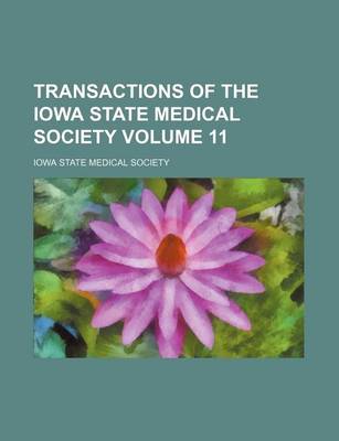 Book cover for Transactions of the Iowa State Medical Society Volume 11