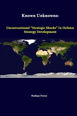 Book cover for Known Unknowns: Unconventional "Strategic Shocks" in Defense Strategy Development