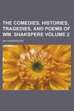 Cover of The Comedies, Histories, Tragedies, and Poems of Wm. Shakspere Volume 2