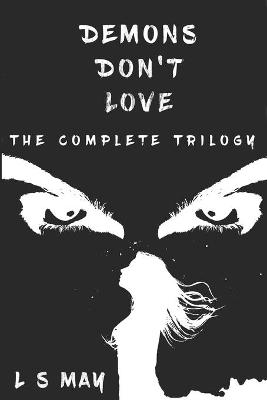 Book cover for Demons Don't Love, The Complete Trilogy