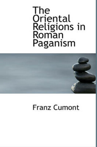 Cover of The Oriental Religions in Roman Paganism