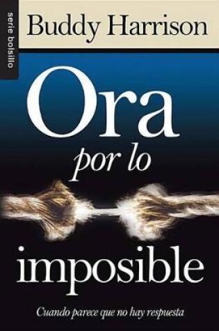 Cover of Ora Por Lo Imposible