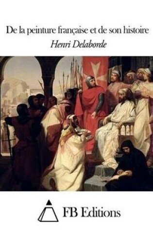 Cover of de la Peinture Fran aise Et de Son Histoire