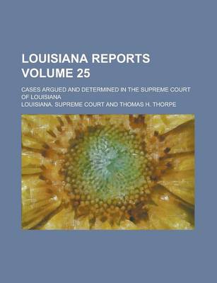 Book cover for Louisiana Reports; Cases Argued and Determined in the Supreme Court of Louisiana Volume 25