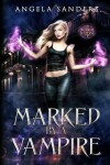 Book cover for Marked By A Vampire