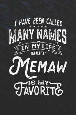 Cover of I Have Been Called Many Names in Life But Memaw Is My Favorite