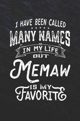 Book cover for I Have Been Called Many Names in Life But Memaw Is My Favorite