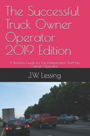 Cover of The Successful Truck Owner Operator 2019 Edition