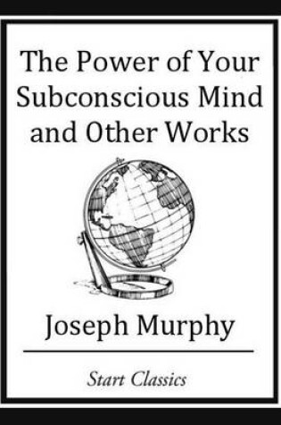 Cover of The Power of your Subconscious Mind and Other Works