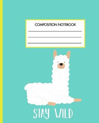 Cover of Stay Wild Composition Notebook