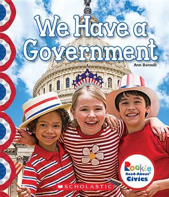 Book cover for We Have a Government (Rookie Read-About Civics)