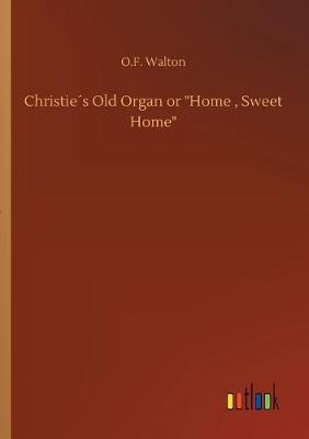 Book cover for Christie´s Old Organ or Home, Sweet Home