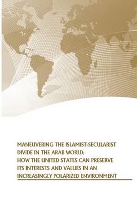 Book cover for Maneuvering the Islamist-Secularist Divide in the Arab World