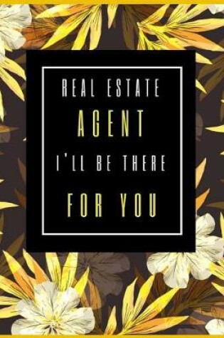 Cover of Real Estate Agent, I'll Be There For You