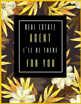 Book cover for Real Estate Agent, I'll Be There For You