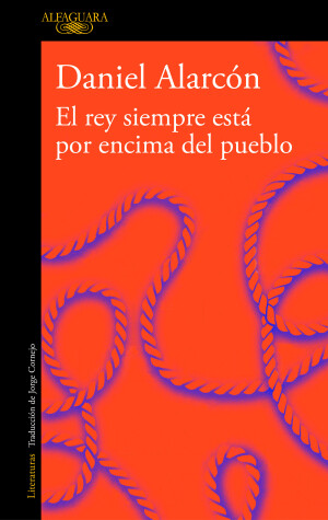 Book cover for El rey siempre está por encima del pueblo / The Is Always Above The people: Stories