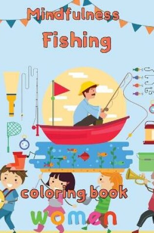Cover of Mindfulness Fishing Coloring Book Women