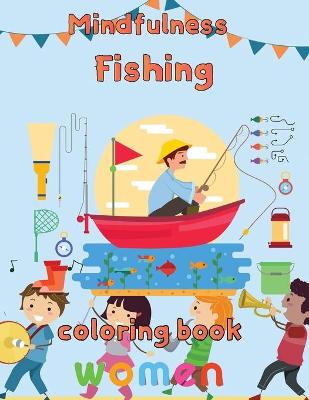 Book cover for Mindfulness Fishing Coloring Book Women