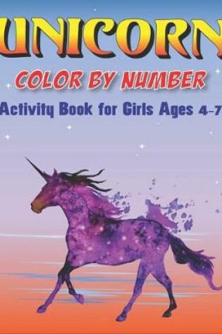 Cover of Unicorn Color by Number Activity Book for Girls Ages 4-7