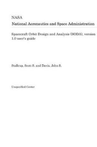 Cover of Spacecraft Orbit Design and Analysis (Soda), Version 1.0 User's Guide