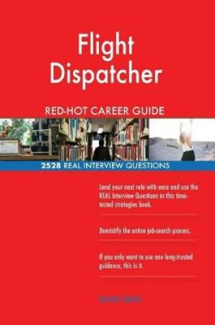 Cover of Flight Dispatcher Red-Hot Career Guide; 2528 Real Interview Questions