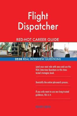 Book cover for Flight Dispatcher Red-Hot Career Guide; 2528 Real Interview Questions