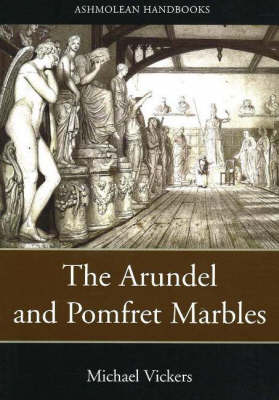 Cover of The Arundel and Pomfret Marbles in Oxford