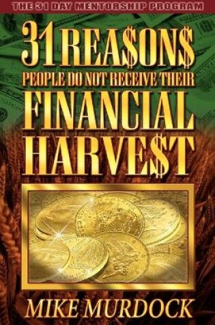 Cover of 31 Reasons People Do Not Receive Their Financial Harvest