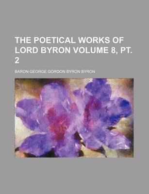 Book cover for The Poetical Works of Lord Byron Volume 8, PT. 2