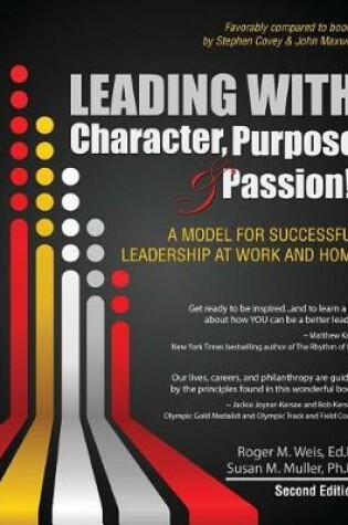 Cover of Leading with Character, Purpose, AND Passion! A Model for Successful Leadership at Work and Home