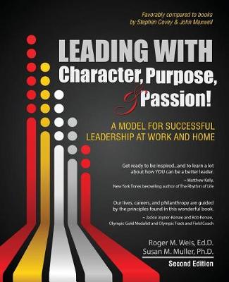 Book cover for Leading with Character, Purpose, AND Passion! A Model for Successful Leadership at Work and Home