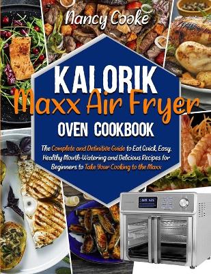 Book cover for Kalorik Maxx Air Fryer Oven Cookbook