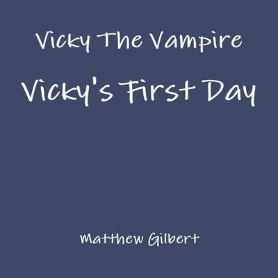 Book cover for Vicky The Vampire - Vicky's First Day