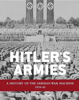 Book cover for Hitler's Armies: A History of the German War Machine 1939-45