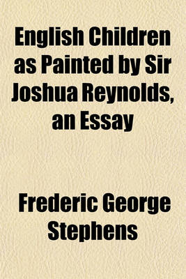 Book cover for English Children as Painted by Sir Joshua Reynolds, an Essay