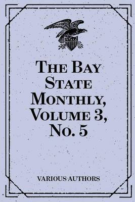 Book cover for The Bay State Monthly, Volume 3, No. 5