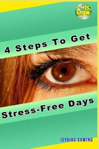 Cover of 4 Steps to Get Stress-Free Days