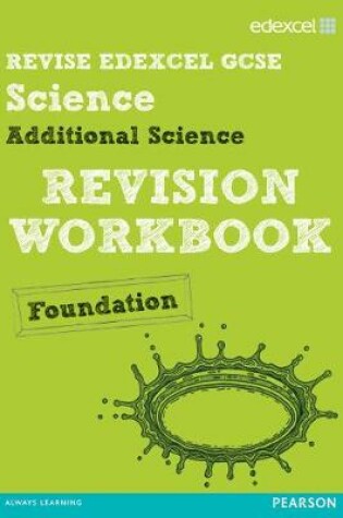 Cover of Revise Edexcel: Edexcel GCSE Additional Science Revision Workbook - Foundation