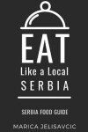 Book cover for Eat Like a Local-Serbia