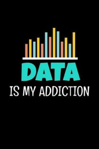 Cover of Data Is My Addiction