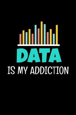 Book cover for Data Is My Addiction