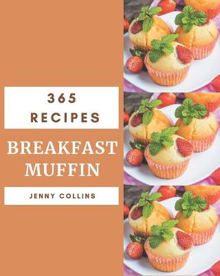 Book cover for 365 Breakfast Muffin Recipes