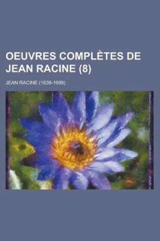 Cover of Oeuvres Completes de Jean Racine (8 )