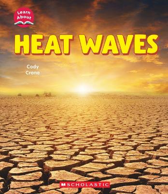 Cover of Heat Waves (Learn About: Wild Weather)