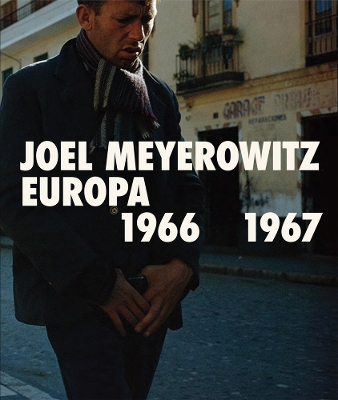 Book cover for Joel Meyerowitz: Europa 1966-1967